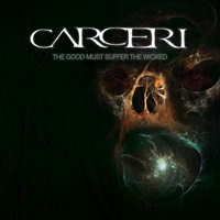 Carceri - The Good Must Suffer The Wicked
